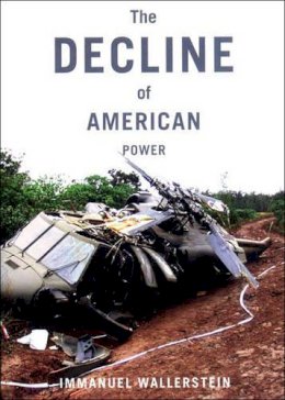 Immanuel Wallerstein - The Decline of American Power - 9781565847996 - V9781565847996