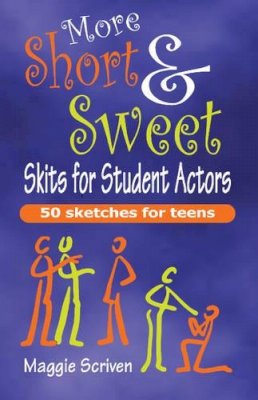 Maggie Scriven - More Short & Sweet Skits for Student Actors - 9781566081856 - V9781566081856