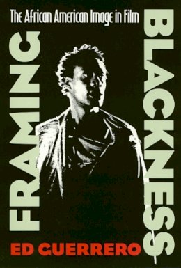 Ed Guerrero - Framing Blackness - 9781566391269 - V9781566391269