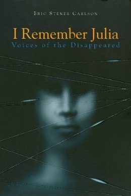 Eric Carlson - I Remember Julia: Voices of the Disappeared - 9781566394376 - V9781566394376