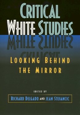 Richard Delgado - Critical White Studies - 9781566395328 - V9781566395328