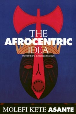 Molefi Asante - The Afrocentric Idea, Revised and Expanded Edition - 9781566395953 - V9781566395953