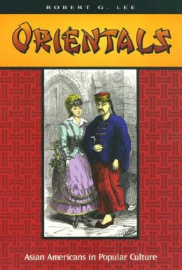 Robert Lee - Orientals: Asian Americans in Popular Culture - 9781566397537 - V9781566397537