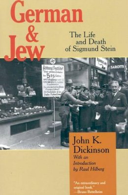 John K. Dickinson - German and Jew: The Life and Death of Sigmund Stein - 9781566634045 - V9781566634045