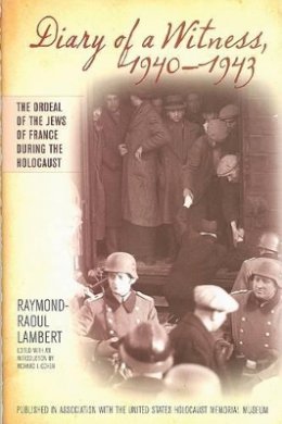 Raymond-Raoul Lambert - Diary of a Witness, 1940-1943 - 9781566637404 - V9781566637404