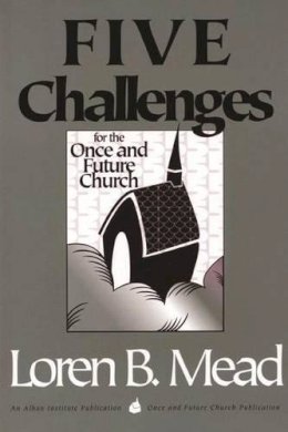 Loren B. Mead - Five Challenges for the Once and Future Church - 9781566991759 - V9781566991759