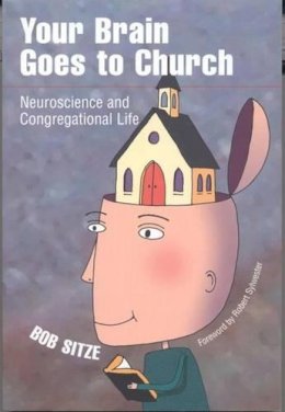 Bob Sitze - Your Brain Goes to Church - 9781566992992 - V9781566992992