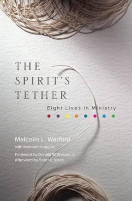 Malcolm L. Warford - The Spirit's Tether. Eight Lives in Ministry.  - 9781566994156 - V9781566994156