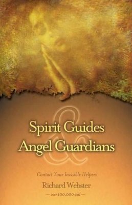 Richard Webster - Spirit Guides and Angel Guardians: Contact Your Invisible Helpers - 9781567187953 - V9781567187953