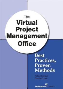 Gordon, Robert L.; Curlee, Wanda - The Virtual Project Management Office. Best Practices, Proven Methods.  - 9781567263275 - V9781567263275