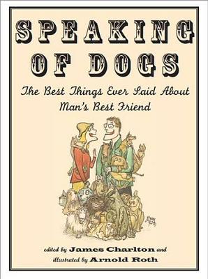 James Charlton - Speaking of Dogs: The Best Collection of Canine Quotables Ever Compiled - 9781567925883 - V9781567925883