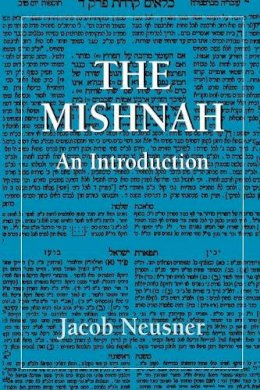 Jacob Neusner - The Mishnah: An Introduction - 9781568213583 - V9781568213583