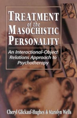 Glickauf-Hughes, Cheryl; Wells, Marolyn - Treatment of the Masochistic Personality - 9781568213842 - V9781568213842