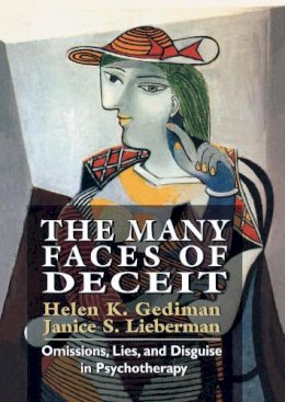 Gediman, Helen K.; Lieberman, Janice S. - The Many Faces of Deceit. Omissions, Lies, and Disguise in Psychotherapy.  - 9781568215921 - V9781568215921