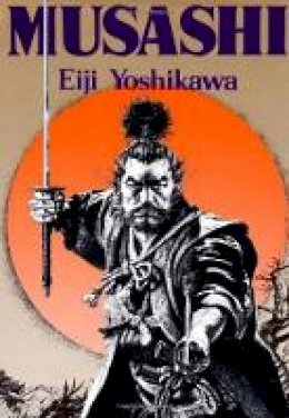 Eiji Yoshikawa - Musashi: An Epic Novel of the Samurai Era - 9781568364278 - 9781568364278