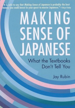 Jay Rubin - Making Sense of Japanese: What the Textbooks Don't Tell You - 9781568364926 - V9781568364926