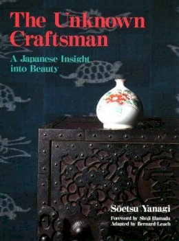 Soetsu Yanagi - The Unknown Craftsman: A Japanese Insight into Beauty - 9781568365206 - V9781568365206