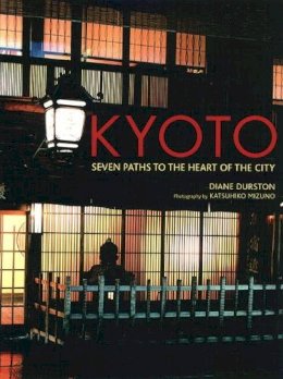 Diane Durston - Kyoto: Seven Paths to The Heart of The City - 9781568365626 - V9781568365626