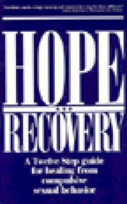 Rebecca Yarros - Hope and Recovery: A Twelve Step Guide for Healing From Compulsive Sexual Behavior - 9781568380506 - V9781568380506