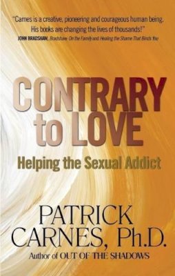 Patrick Carnes - Contrary to Love: Helping the Sexual Addict - 9781568380599 - V9781568380599