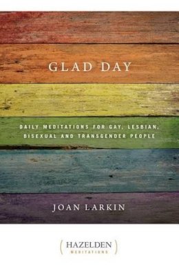 Joan Larkin - Glad Day Daily Affirmations: Daily Meditations for Gay, Lesbian, Bisexual, and Transgender People - 9781568381893 - V9781568381893