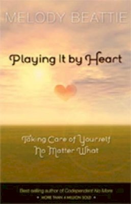 Melody Beattie - Playing It by Heart: Taking Care of Yourself No Matter What - 9781568383385 - V9781568383385