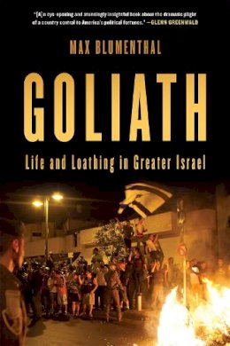 Max Blumenthal - Goliath: Life and Loathing in Greater Israel - 9781568589510 - V9781568589510