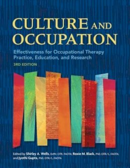 Shirley Wells (Ed.) - Culture and Occupation: Effectiveness for Occupational Therapy Practice, Education, and Research - 9781569003718 - V9781569003718