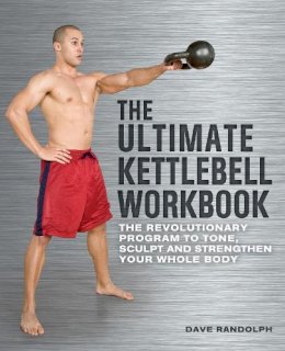 Dave Randolph - The Ultimate Kettlebells Workbook - 9781569758748 - V9781569758748