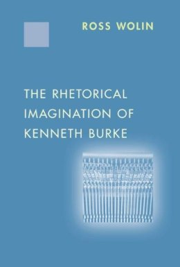 Ross Wolin - The Rhetorical Imagination of Kenneth Burke - 9781570034046 - KSG0033037