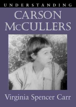 Virginia Spencer Carr - Understanding Carson McCullers (Understanding Contemporary American Literature (Paperback)) - 9781570036156 - V9781570036156