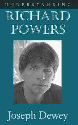 Joseph Dewey - Understanding Richard Powers (Understanding Contemporary American Literature) - 9781570037849 - V9781570037849