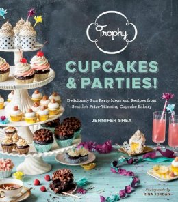Jennifer Shea - Trophy Cupcakes and Parties!: Deliciously Fun Party Ideas and Recipes from Seattle's Prize-Winning Cupcake Bakery - 9781570618642 - V9781570618642