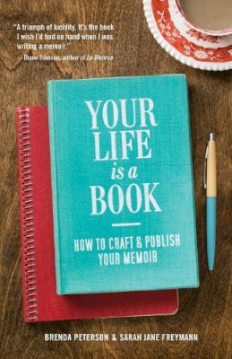 Brenda Peterson - Your Life is a Book: How to Craft & Publish Your Memoir - 9781570619304 - V9781570619304