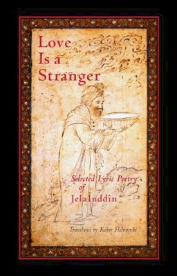 Jelaluddin Rumi - Love is a Stranger - 9781570625275 - V9781570625275