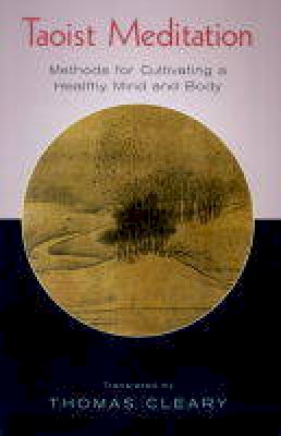 Thomas) (Translated By Cleary - Taoist Meditation: Methods for Cultivating a Healthy Mind and Body - 9781570625671 - KSK0000543