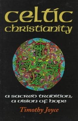 Joyce - Celtic Christianity: A Sacred Tradition, a Vision of Hope - 9781570751769 - V9781570751769