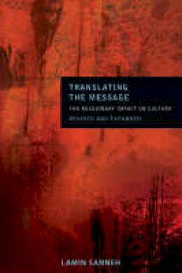 Lamin Sanneh - Translating the Message: The Missionary Impact on Culture (American Society of Missiology) - 9781570758041 - V9781570758041