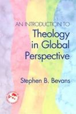 Stephen B Bevans - An Introduction to Theology in Global Perspective - 9781570758522 - V9781570758522