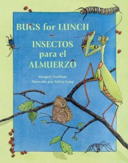 Margery Facklam - Bugs for Lunch/Insectos para el almuerzo (Charlesbridge Bilingual Books) - 9781570915062 - V9781570915062