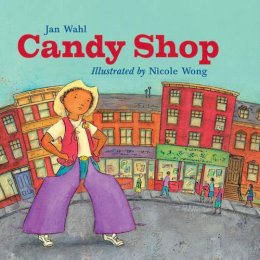 Wahl, Jan. Illus: Wong, Nicole - Candy Shop - 9781570916687 - V9781570916687