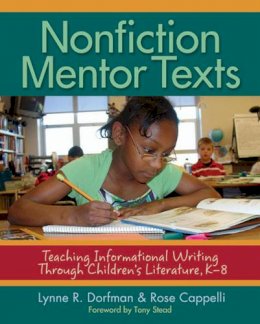 Lynne R. Dorfman - Nonfiction Mentor Texts: Teaching Informational Writing Through Children's Literature, K-8 - 9781571104960 - V9781571104960