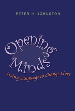 Peter H. Johnston - Opening Minds: Using Language to Change Lives - 9781571108166 - V9781571108166