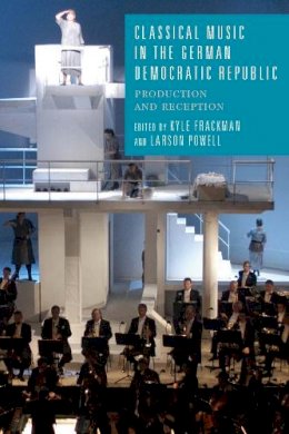 K Frackman - Classical Music in the German Democratic Republic (Studies in German Literature Linguistics and Culture) - 9781571139160 - V9781571139160