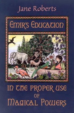 Jane Roberts - Emir's Education in the Proper Use of Magical Powers - 9781571741424 - V9781571741424