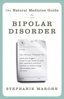 Stephanie Marohn - Natural Medicine Guide to Bipolar Disorder, The: New Revised Edition - 9781571746566 - V9781571746566