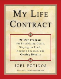 Joel Fotinos - My Life Contract: 90-Day Program for Prioritizing Goals, Staying on Track, Keeping Focused, and Getting Results - 9781571747235 - V9781571747235