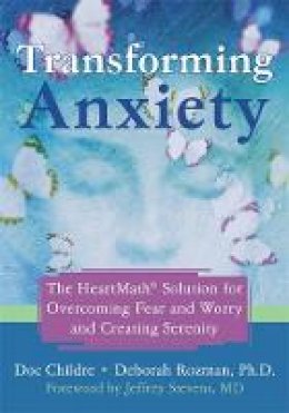 Rozman, Deborah; Childre, Doc - Transforming Anxiety - 9781572244443 - V9781572244443