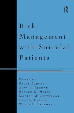 . Ed(S): Bongar, Bruce; Berman, Alan; Maris, Ronald W.; Silverman, Morton M.; Harris, Eric A.; Packman, Wendy - Risk Management with Suicidal Patients - 9781572304987 - V9781572304987