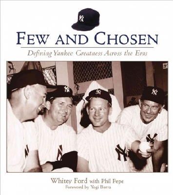 Phil Pepe - FEW AND CHOSEN YANKEES - 9781572437227 - V9781572437227